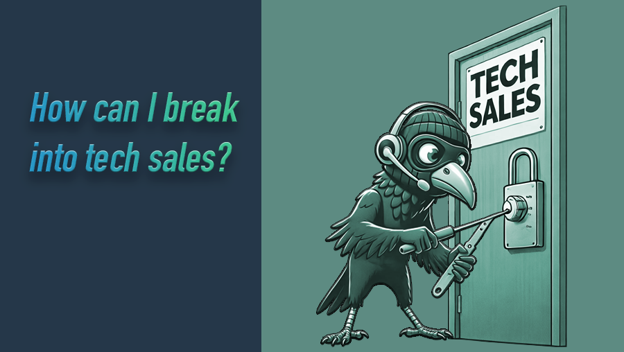 Blog#17 how can I break in to tech sales