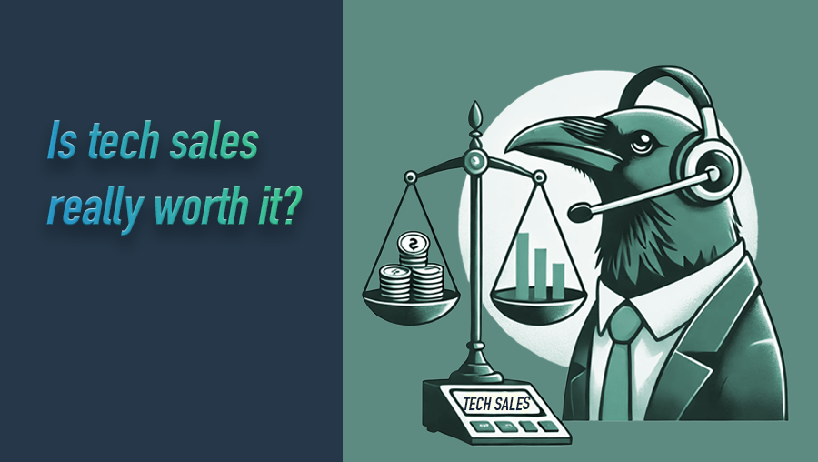 Blog#6 Is tech sales really worth it_